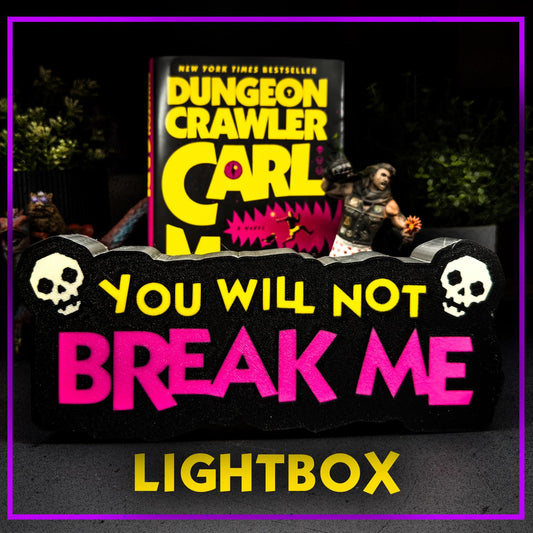 Dungeon Crawler Carl — LED Lightbox – You Will Not Break Me