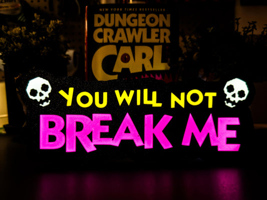 Dungeon Crawler Carl — LED Lightbox – You Will Not Break Me